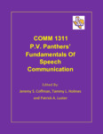 COMM 1311: Fundamentals of Speech Communication by Jeremy S. Coffman, Tammy L. Holmes, and Patrick A. Luster