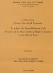 A Plan From Prairie View A&M University To Achieve the Disestablishment of the Structure of the Dual System of Higher Education In the State of Texas - December 1980